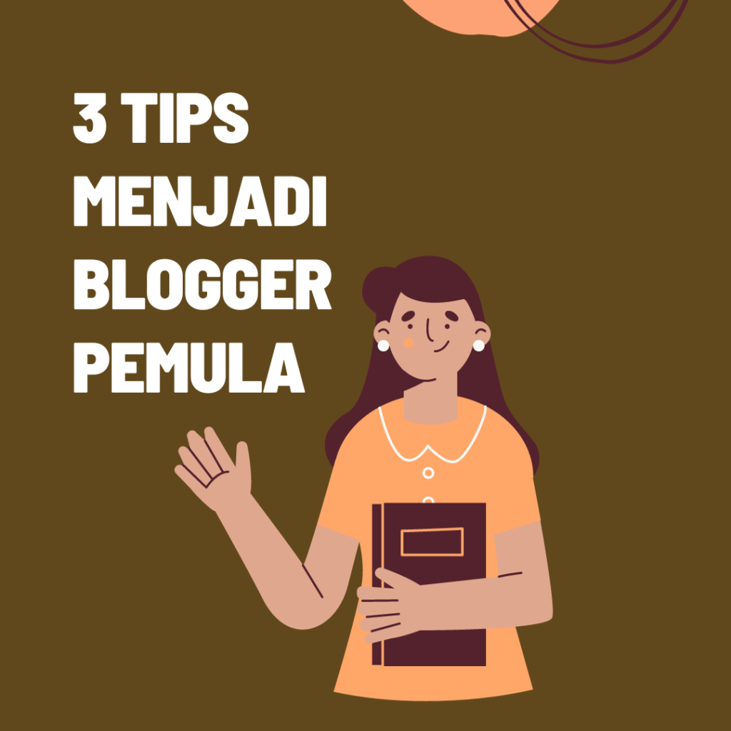 3 Tips Menjadi Blogger Pemula