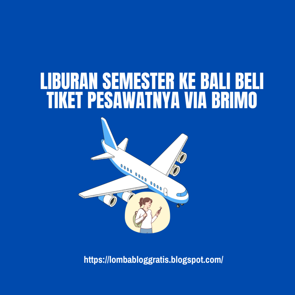 Liburan Semester Ke Bali Beli Tiket Pesawatnya Via BRImo