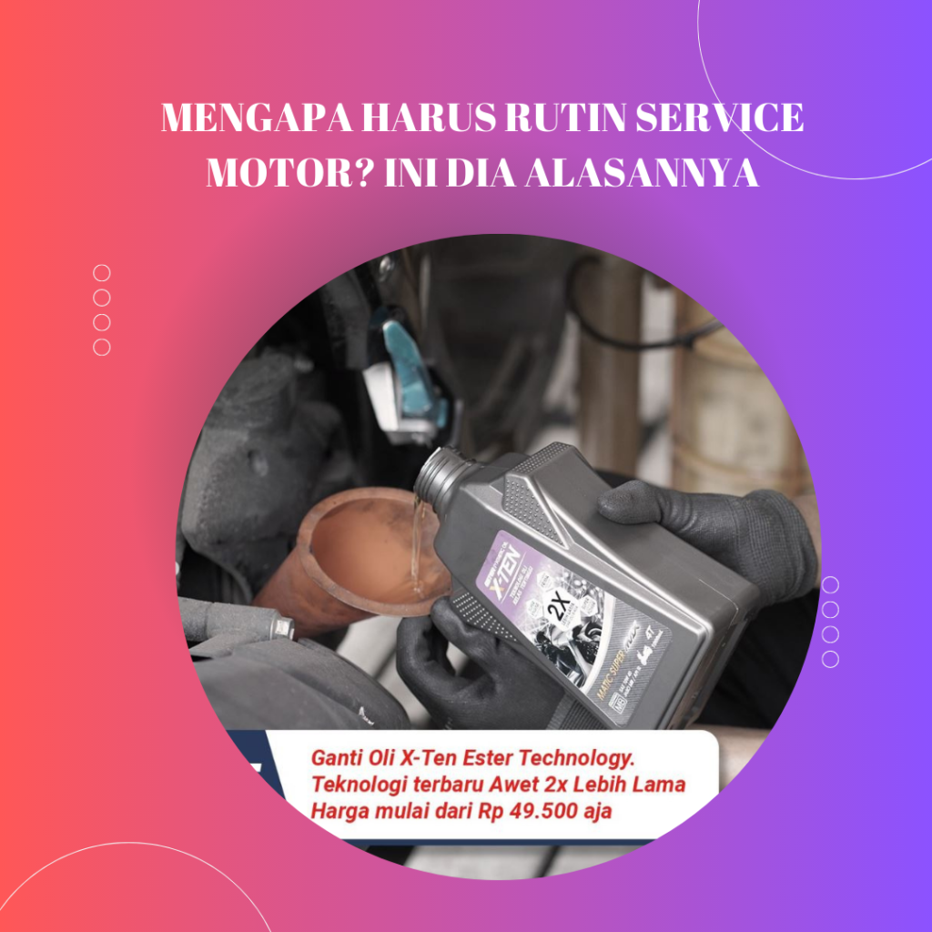 Mengapa Harus Rutin Service Motor? Ini Dia Alasannya