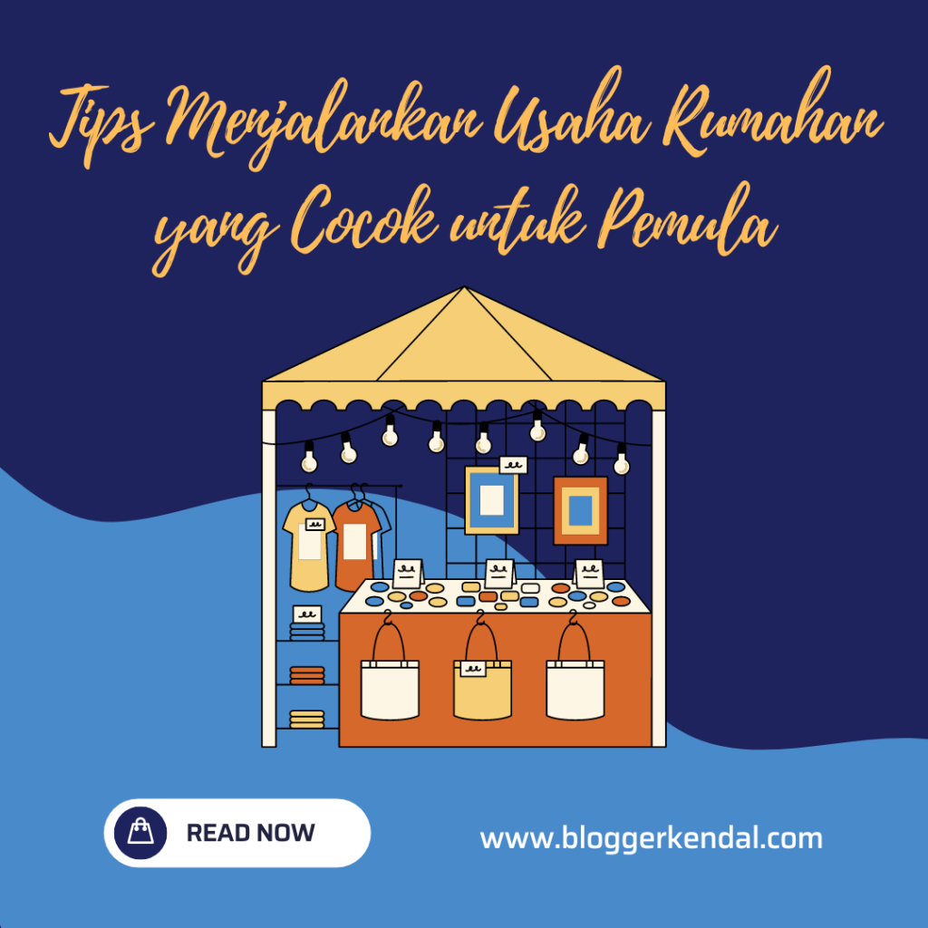Tips Menjalankan Usaha Rumahan yang Cocok untuk Pemula