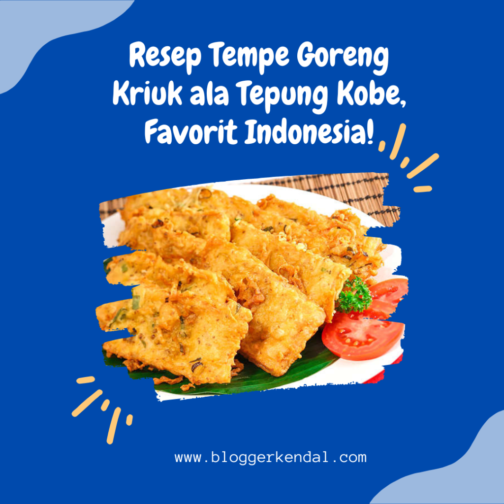 Resep Tempe Goreng Kriuk ala Tepung Kobe, Favorit Indonesia!